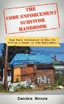 The Code Enforcement Survivor Handbook: Some Basic Information to Help You Survive a Career in Code Enforcement - Sandra Moore