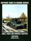 Captured Tanks in German Service: Small Tanks and Armored Tractors - Werner Regenberg, Werner Müller