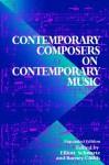 Contemporary Composers On Contemporary Music - Elliott Schwartz, Barney Childs, Jim Fox