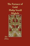 The Furnace of Gold - Philip Verrill Mighels