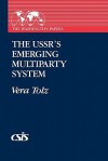 The USSR's Emerging Multiparty System - Vera Tolz