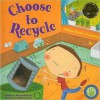 Choose to Recycle: A Green Touch & Feel Book - Elizabeth Bewley, Miriam Latimer