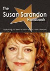 The Susan Sarandon Handbook - Everything You Need to Know about Susan Sarandon - Emily Smith