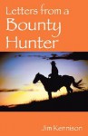 Letters from a Bounty Hunter - Jim Kennison