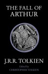 The Fall of Arthur - J.R.R. Tolkien, J.R.R. Tolkien