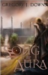 Song of the Aura - Gregory J. Downs