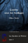 L'ombre sous les feuillages (Les Chevaliers de l'Artefact) (French Edition) - William Hunter