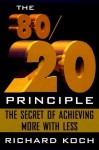 The 80/20 Principle: The Secret of Achieving More with Less by Koch, Richard (1998) Hardcover - Richard Koch