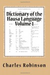 Dictionary of the Hausa Language Volume 1 - CHarles Henry Robinson D.D., Maggie Mack