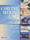 Chronic Wound Care: A Problem-Based Learning Approach - Morison, Kay Wilkie