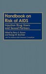 Handbook on Risk of AIDS: Injection Drug Users and Sexual Partners - Barry S. Brown