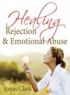 Healing Rejection & Emotional Abuse - Jonas Clark