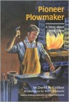 Pioneer Plowmaker, A Story about John Deere - David R. Collins, Steve Michaels