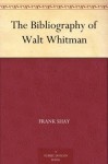 The Bibliography of Walt Whitman - Frank Shay