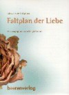 Faltplan Der Liebe: Literarische Faltpläne - Anonymous, Ingeborg Bachmann, Deryk Streich