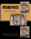 Untamed Voices: If You Listen They Will Speak - Debbie McGillivray, Sue Steffens