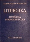 Liturgika. Liturgika fundamentalna (#1) - Bogusław Nadolski