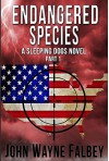 Endangered Species Part 1: A Sleeping Dogs Thriller (A Sleeping Dogs Novel) - John Wayne Falbey