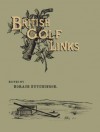 British Golf Links: A Short Account Of The Leading Golf Links Of The United Kiingdom - Horace G. Hutchinson