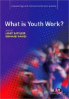 What Is Youth Work? - Janet Batsleer, Bernard Davies