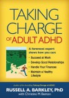 Taking Charge of Adult ADHD - Russell A. Barkley, Christine M. Benton