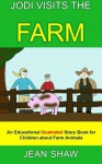 Jodi Visits The Farm - Children's Illustrated Story Book - Jean Shaw