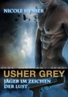 Usher Grey - Jäger im Zeichen der Lust, Roman (German Edition) - Nicole Henser