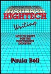 High Tech Writing: How to Write for the Electronics Industry - Paula Bell