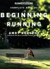 Runner's World Complete Book of Beginning Running (Runner's World Complete Books) - Amby Burfoot