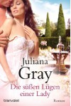 Die süßen Lügen einer Lady: Roman (German Edition) - Juliana Gray, Ruth Sander