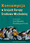 Konsumpcja w krajach Europy środkowo - Wschodniej - Anna Dąbrowska, Mirosława Janoś-Kresło