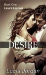 Desire: Love's Lessons (Contemporary Submissive Romance) - Lucia Jordan