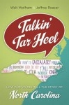 Talkin' Tar Heel: How Our Voices Tell the Story of North Carolina - Walt Wolfram, Jeffrey Reaser