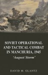 The Soviet Strategic Offensive in Manchuria, 1945: 'August Storm' - David M. Glantz