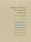 Sanitation Strategy for a Lakefront Metropolis: The Case of Chicago - Louis P. Cain