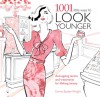 1001 Little Ways to Look Younger: Anti-Ageing Tactics and Treatments for Lifelong Beauty - Emma Baxter-Wright