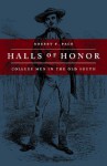 Halls of Honor: College Men in the Old South - Robert F. Pace