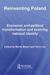 Reinventing Poland: Economic And Political Transformation And Evolving National Identity - Terry Cox