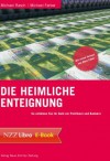 Die heimliche Enteignung: So schützen Sie Ihr Geld vor Politikern und Bankern (German Edition) - Michael Ferber, Michael Rasch