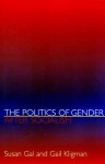 The Politics of Gender After Socialism: A Comparative-Historical Essay - Susan Gal, Gail Kligman