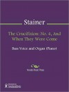 The Crucifixion: No. 4, And When They Were Come - John Stainer