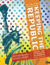 Keeping the Republic: Power and Citizenship in American Politics - Christine C. Barbour, Gerald C. Wright