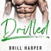 Drilled (Blue Collar Bad Boys, Book 3) - Brill Harper