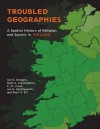 Troubled Geographies: A Spatial History of Religion and Society in Ireland - Ian N. Gregory, Niall A. Cunningham, Christopher D. Lloyd, Ian George Shuttleworth