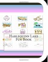 Harlequinn Lake Fun Book: A Fun and Educational Book on Harlequinn Lake - Jobe Leonard