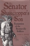 The Senator and the Sharecropper's Son: Exoneration of the Brownsville Soldiers - John D. Weaver