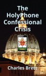 The HolyPhone Confessional Crisis - Charles Brett