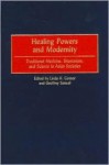 Healing Powers and Modernity: Traditional Medicine, Shamanism, and Science in Asian Societies - Geoffrey Samuel, Linda H. Connor