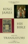 King James, His Bible, and Its Translators - Laurence M. Vance