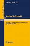 Algebraic K-Theory III. Proceedings of the Conference Held at the Seattle Research Center of Battelle Memorial Institute, August 28 - September 8, 1972: Hermitian K-Theory and Geometric Applications - Hyman Bass